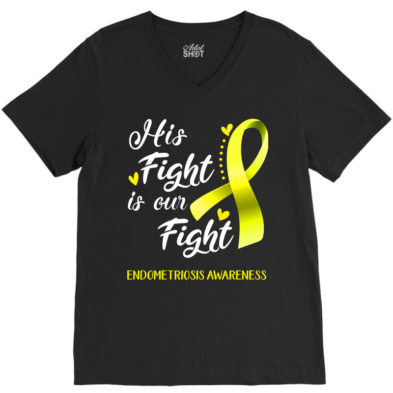 His Fight Is Our Fight Endometriosis Awareness Support Endometriosis W V-neck Tee | Artistshot