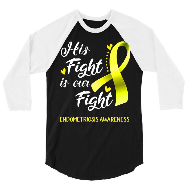 His Fight Is Our Fight Endometriosis Awareness Support Endometriosis W 3/4 Sleeve Shirt | Artistshot