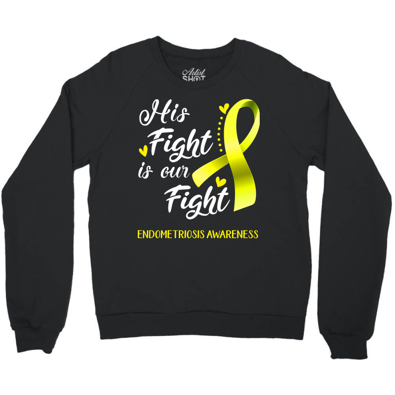 His Fight Is Our Fight Endometriosis Awareness Support Endometriosis W Crewneck Sweatshirt | Artistshot