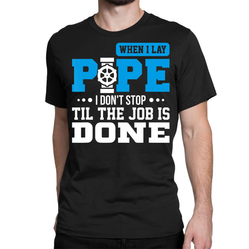 Lay Pipe Pipeliner Welder Welding Pipeline Classic T-shirt | Artistshot