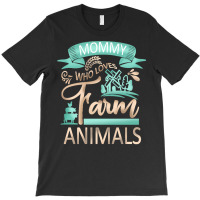 Farm Animals T  Shirt Mommy Who Loves Farm Animals   Cow Pig Goat Love T-shirt | Artistshot