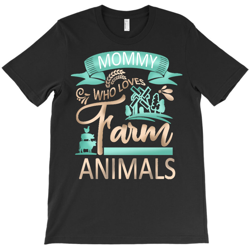 Farm Animals T  Shirt Mommy Who Loves Farm Animals   Cow Pig Goat Love T-Shirt by miracle24707 | Artistshot