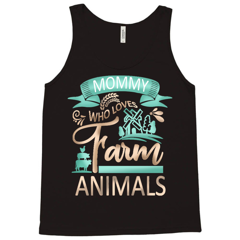 Farm Animals T  Shirt Mommy Who Loves Farm Animals   Cow Pig Goat Love Tank Top by miracle24707 | Artistshot