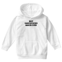 Best Harpsichord Maker Ever T Shirt Youth Hoodie | Artistshot