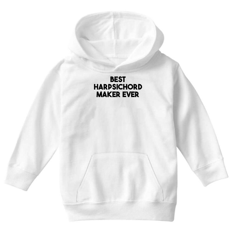 Best Harpsichord Maker Ever T Shirt Youth Hoodie | Artistshot