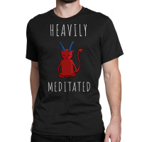 Heavily Meditated (3) Classic T-shirt | Artistshot