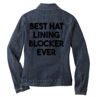 Best Hat Lining Blocker Ever T Shirt Ladies Denim Jacket | Artistshot