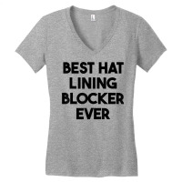 Best Hat Lining Blocker Ever T Shirt Women's V-neck T-shirt | Artistshot