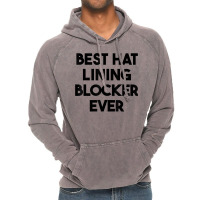 Best Hat Lining Blocker Ever T Shirt Vintage Hoodie | Artistshot