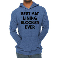 Best Hat Lining Blocker Ever T Shirt Lightweight Hoodie | Artistshot