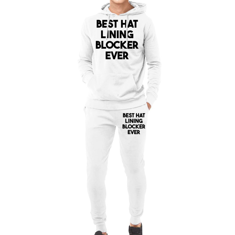 Best Hat Lining Blocker Ever T Shirt Hoodie & Jogger set by sharitamow87 | Artistshot