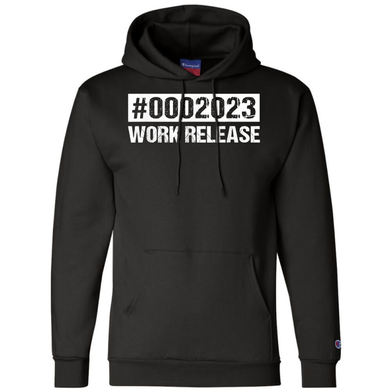 2023 Work Release Retirement Gift Retired 2023 T Shirt Champion Hoodie by mintywotm | Artistshot