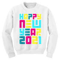 Colorful Futuristic New Years Eve Party Happy New Year 2021 T Shirt Youth Sweatshirt | Artistshot