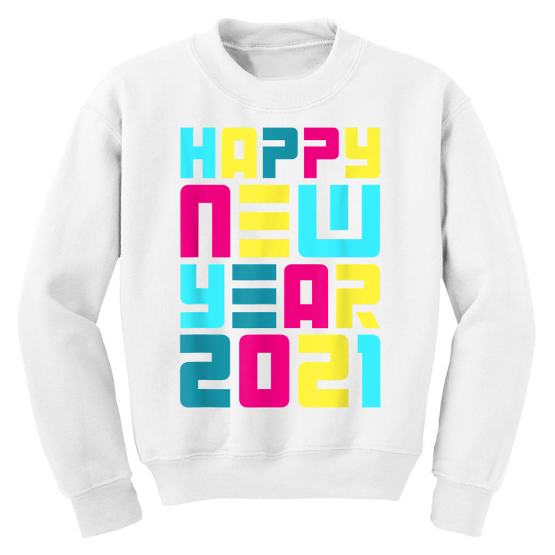 Colorful Futuristic New Years Eve Party Happy New Year 2021 T Shirt Youth Sweatshirt by adam.troare | Artistshot