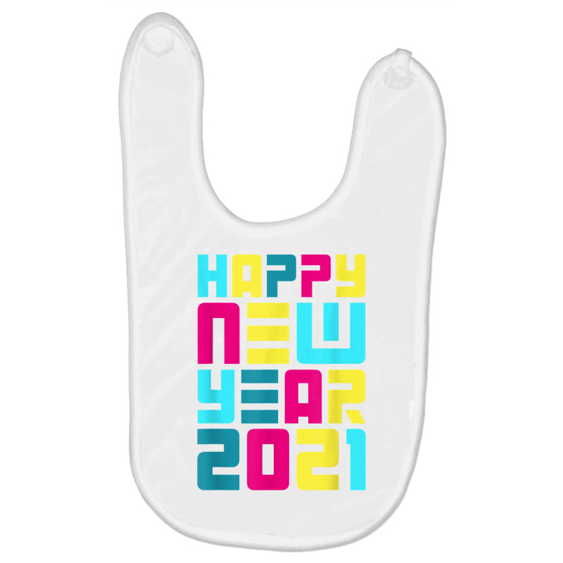 Colorful Futuristic New Years Eve Party Happy New Year 2021 T Shirt Baby Bibs by adam.troare | Artistshot