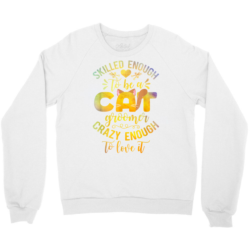 Cat Groomer Funny Pet Stylist Feline Lover Humor T Shirt Crewneck Sweatshirt | Artistshot