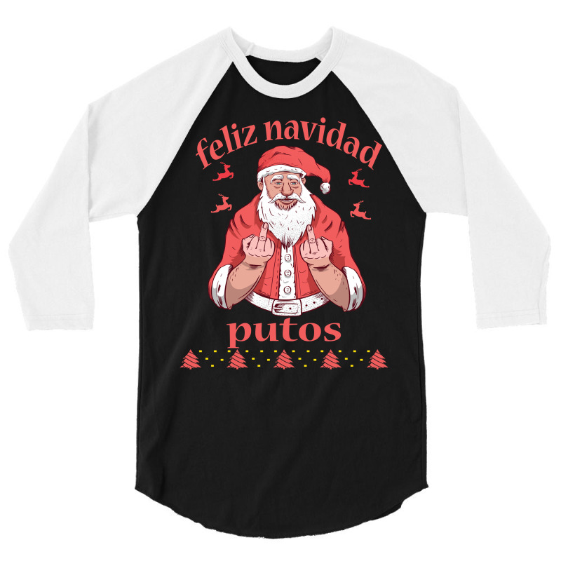 Santa Claus Middle Finger Feliz Navidad Putos Ugly Christmas Long Slee 3/4 Sleeve Shirt | Artistshot