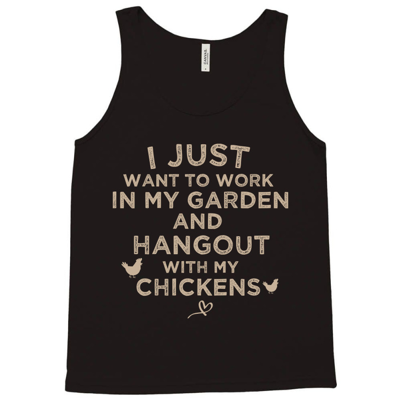 I Just Want To Work In My Garden And Hangout With My Chickens, Funny F Tank Top by poppyallen | Artistshot