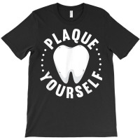 Dental Lab Plaque Yourself Orthodontics T Shirt T-shirt | Artistshot