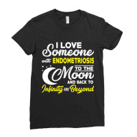 I Love Someone With Endometriosis To The Moon-sieqv Ladies Fitted T-shirt | Artistshot