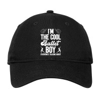 I'm The Cool Ballet Boy Everyone's Talking About - Ballet Dancer Adjustable Cap | Artistshot