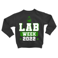 Lab Week 2022 Lab Tech Laboratory Technician Toddler Sweatshirt | Artistshot