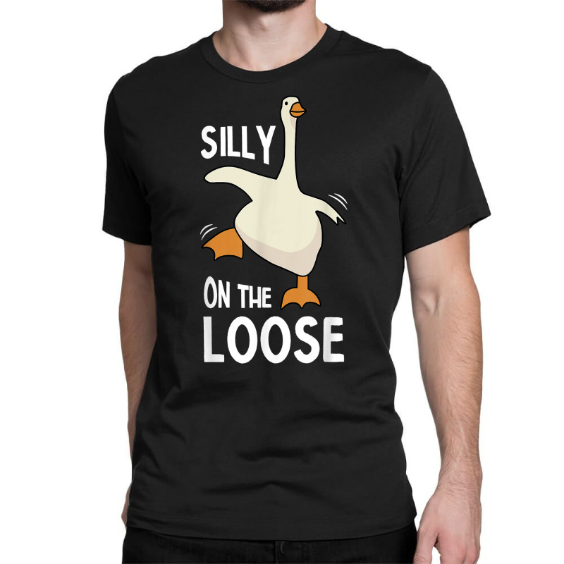 Silly Goose On The Loose T Shirt Classic T-shirt | Artistshot