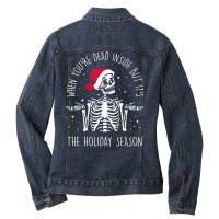 Skeleton When You're Dead Inside But It's The Holiday Season T Shirt Ladies Denim Jacket | Artistshot