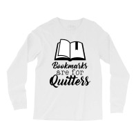 Book Lovers Bookmarks Are For Quitters Long Sleeve Shirts | Artistshot