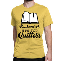 Book Lovers Bookmarks Are For Quitters Classic T-shirt | Artistshot