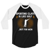 Mens Sporting Clays Is Like Golf But For Men Trap Skeet Shooting T Shi 3/4 Sleeve Shirt | Artistshot