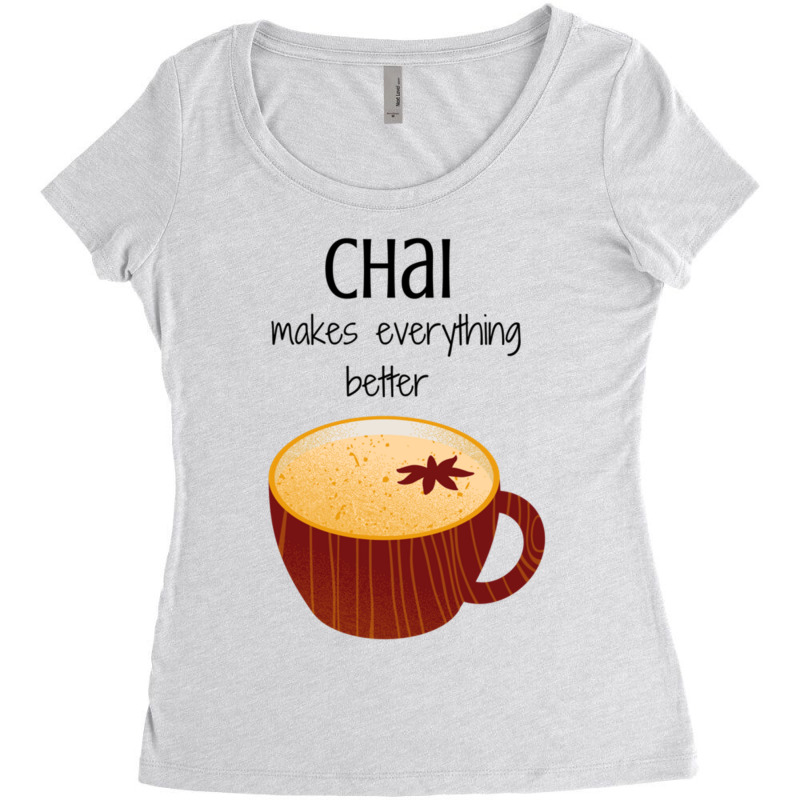 Chai Makes Everything Better Women's Triblend Scoop T-shirt by LUKEUNCAN | Artistshot