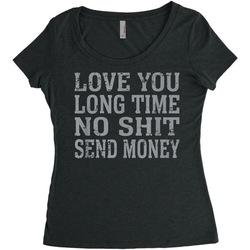 Funny Love You Long Time No Shit Send Money Distressed Text T Shirt Women's Triblend Scoop T-shirt by lejo83khanna | Artistshot