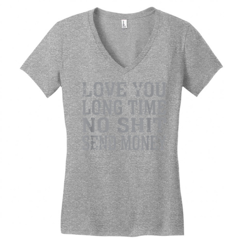 Funny Love You Long Time No Shit Send Money Distressed Text T Shirt Women's V-Neck T-Shirt by lejo83khanna | Artistshot