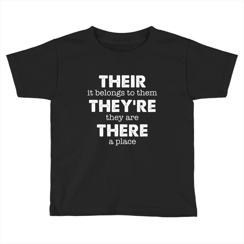 There, Their, They're Funny Grammar English Toddler T-shirt by degreesgunner | Artistshot