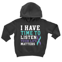 I Have Time To Listen Your Life Matters Mental Health T Shirt Toddler Hoodie | Artistshot