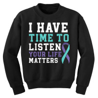 I Have Time To Listen Your Life Matters Mental Health T Shirt Youth Sweatshirt | Artistshot