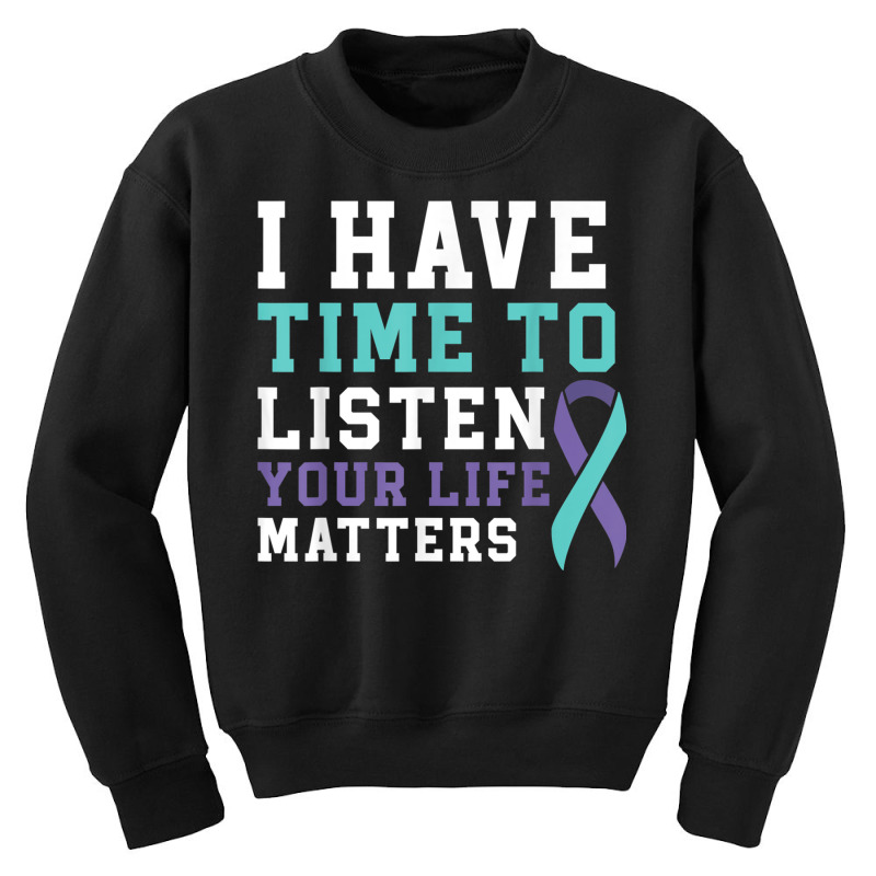 I Have Time To Listen Your Life Matters Mental Health T Shirt Youth Sweatshirt by hamlerf | Artistshot