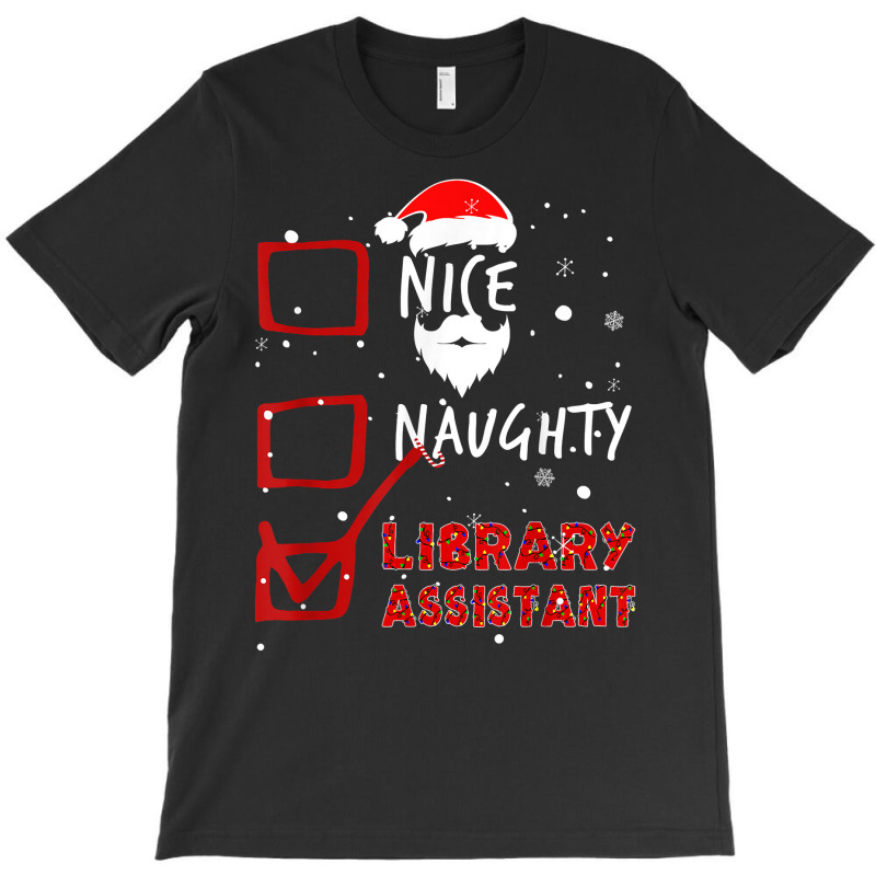 Christmas Lights Nice Naughty Library Assistant T Shirt T-Shirt by javauxswar | Artistshot