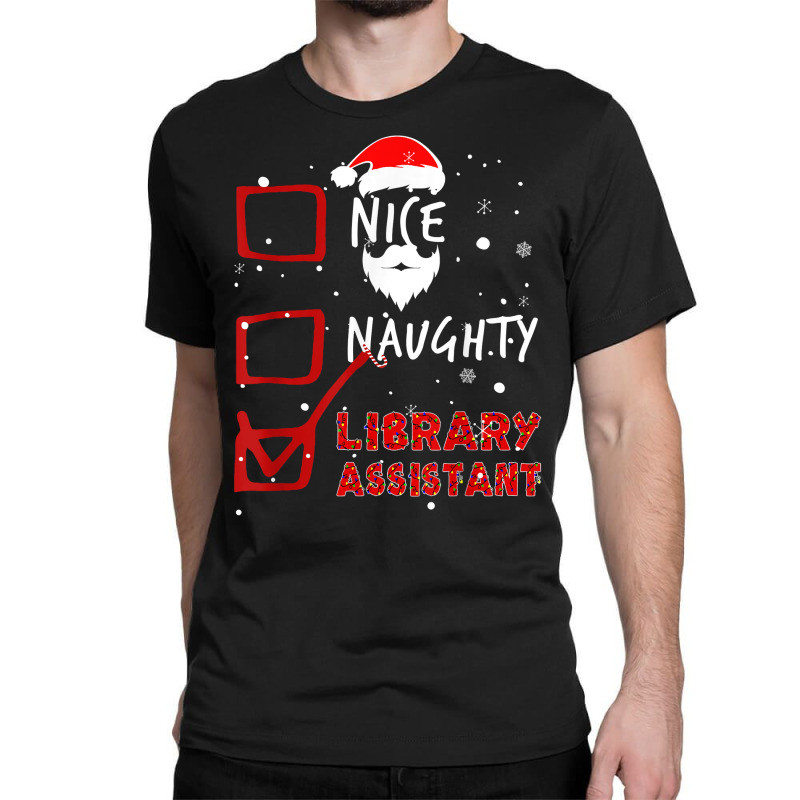 Christmas Lights Nice Naughty Library Assistant T Shirt Classic T-shirt by javauxswar | Artistshot