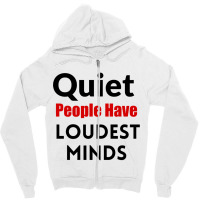 Quiet People Have The Loudest Minds Zipper Hoodie | Artistshot