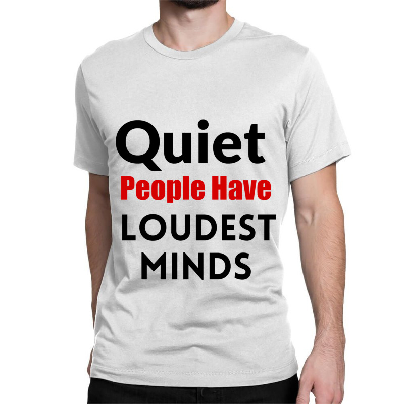 Quiet People Have The Loudest Minds Classic T-shirt by LUKEUNCAN | Artistshot