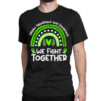 We Fight Together  Organ Transplant And Donation Awareness T Shirt Classic T-shirt | Artistshot