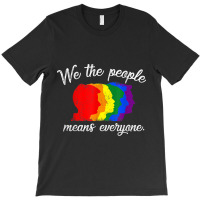 We The People Means Everyone Lgbt Pride Gay 2018 Shirt Tshirt T-shirt | Artistshot