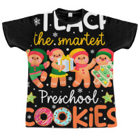 I Teach The Smartest Preschool Cookies Teacher Christmas T Shirt Graphic T-shirt | Artistshot