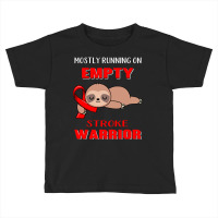 Mostly Running On Empty Stroke Warrior Support Stroke Warrior Gifts Toddler T-shirt | Artistshot