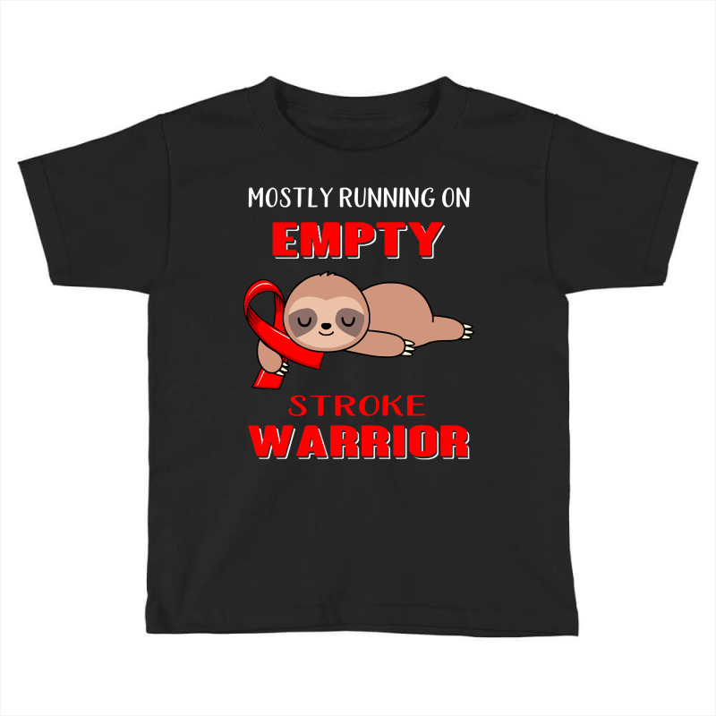 Mostly Running On Empty Stroke Warrior Support Stroke Warrior Gifts Toddler T-shirt | Artistshot