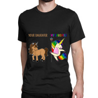 Your Daughter And My Daughter Funny Unicorn Lgbt Pride  Tshirt Classic T-shirt | Artistshot