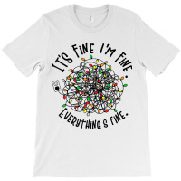 It's Fine I'm Fine Everything Is Fine Christmas Lights T Shirt T-shirt | Artistshot