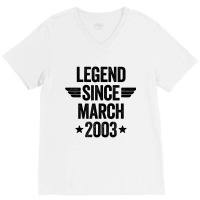 Legend Since March 2003 T Shirt V-neck Tee | Artistshot